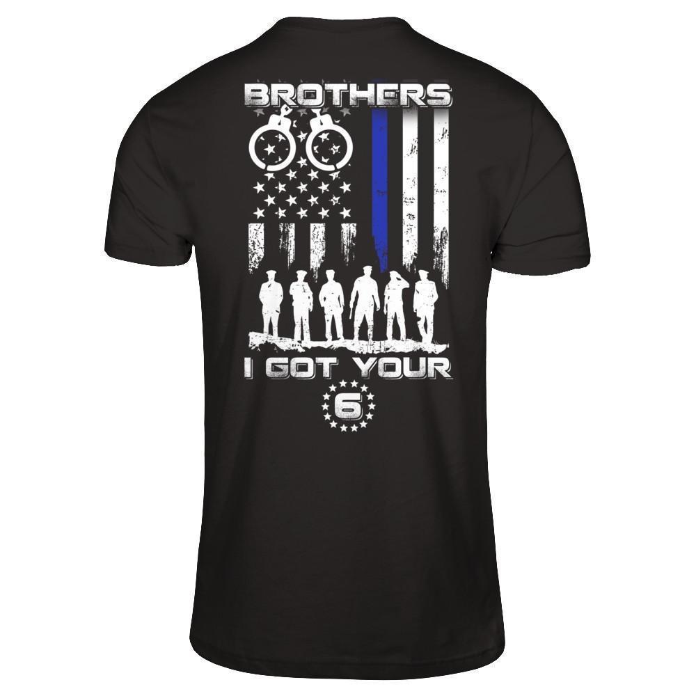 Brothers I Got Your Six Police Thin Blue Line-T-Shirt & Hoodie-Classic T-Shirt-Black