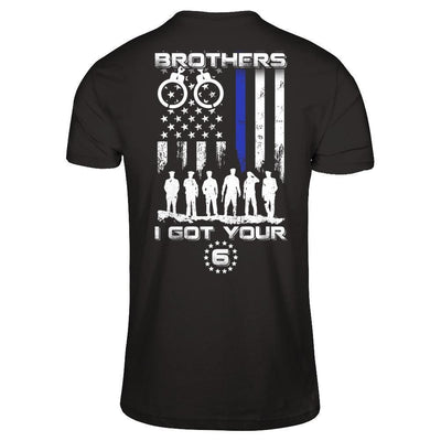 Brothers I Got Your Six Police Thin Blue Line-T-Shirt & Hoodie-Classic T-Shirt-Black