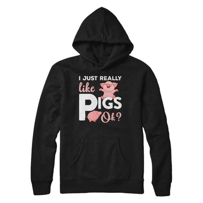 I Just Really Like Pigs Ok-T-Shirt & Hoodie-Pullover Hoodie-Black