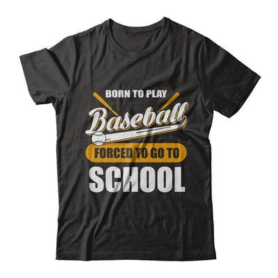 Born To Play Baseball Forced To Go To School-T-Shirt & Hoodie-Premium T-Shirt-Black