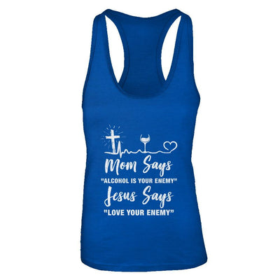 Mom Says Alcohol Is Your Enemy Jesus Says Love Wine-T-Shirt & Tank Top-Women's Ideal Racerback Tank-Royal