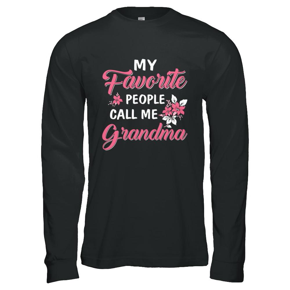 My Favorite People Call Me Grandma Mothers Day Gift-T-Shirt & Hoodie-Long Sleeve T-Shirt-Black