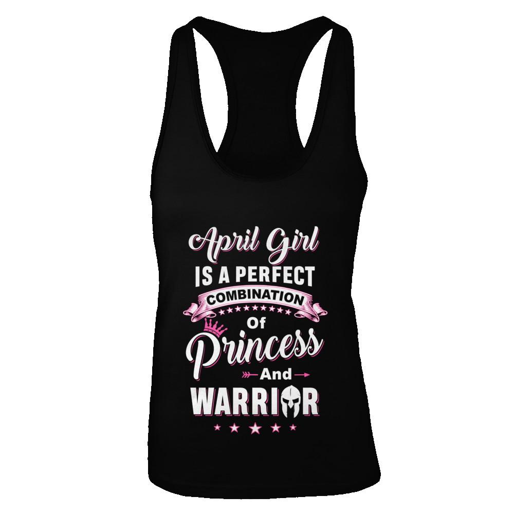 April Girl Is Perfect Princess Warrior Birthday Gift