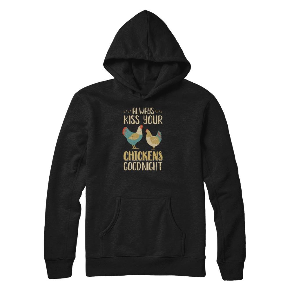 Always Kiss Your Chickens Goodnight Funny Farmer-T-Shirt & Tank Top-Pullover Hoodie-Black