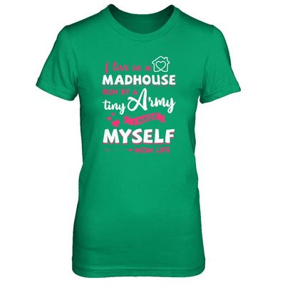 I Live In A Madhouse Run By A Tiny Army I Made Myself-T-Shirt & Tank Top-Women's T-Shirt-Irish Green