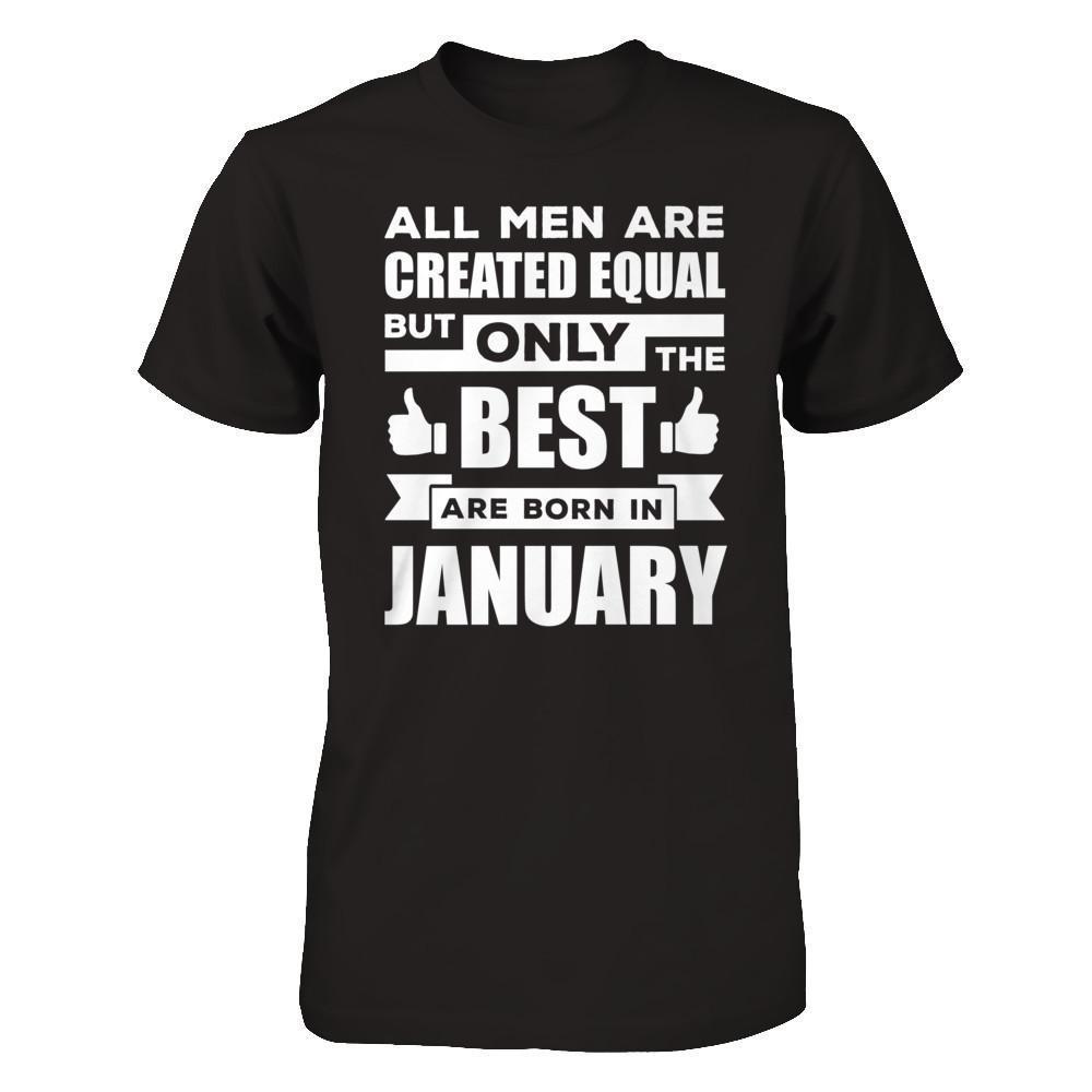 All Men Are Created Equal But Only The Best Are Born In January-T-Shirt & Hoodie-Classic T-Shirt-Black