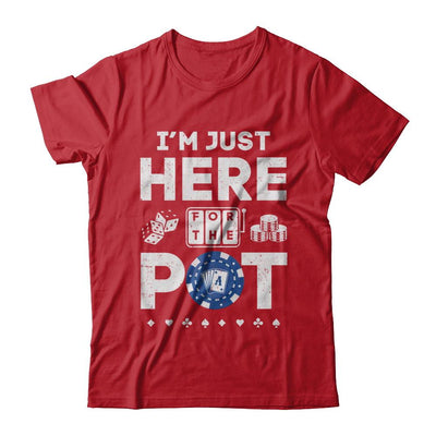 I'm Just Here For The Pot Funny Poker-T-Shirt & Hoodie-Classic T-Shirt-Red
