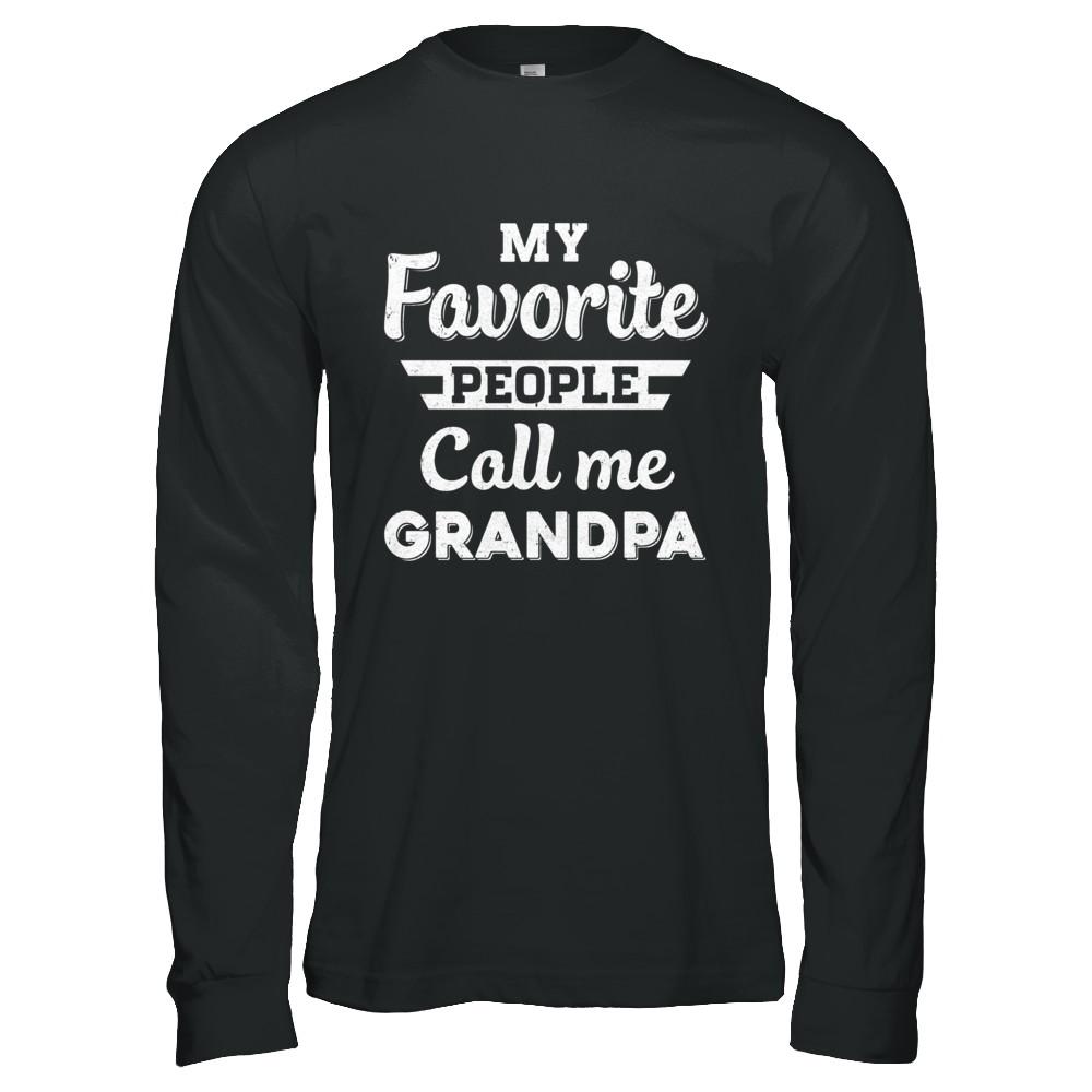 My Favorite People Call Me Grandpa Fathers Day Gift-T-Shirt & Hoodie-Long Sleeve T-Shirt-Black