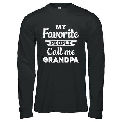 My Favorite People Call Me Grandpa Fathers Day Gift-T-Shirt & Hoodie-Long Sleeve T-Shirt-Black