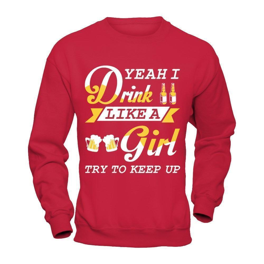 Yeah I Drink Like A Girl-T-Shirt & Hoodie-Crewneck Sweatshirt-Red