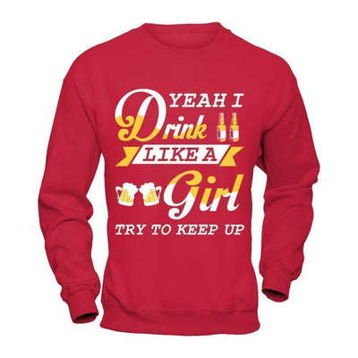 Yeah I Drink Like A Girl-T-Shirt & Hoodie-Crewneck Sweatshirt-Red