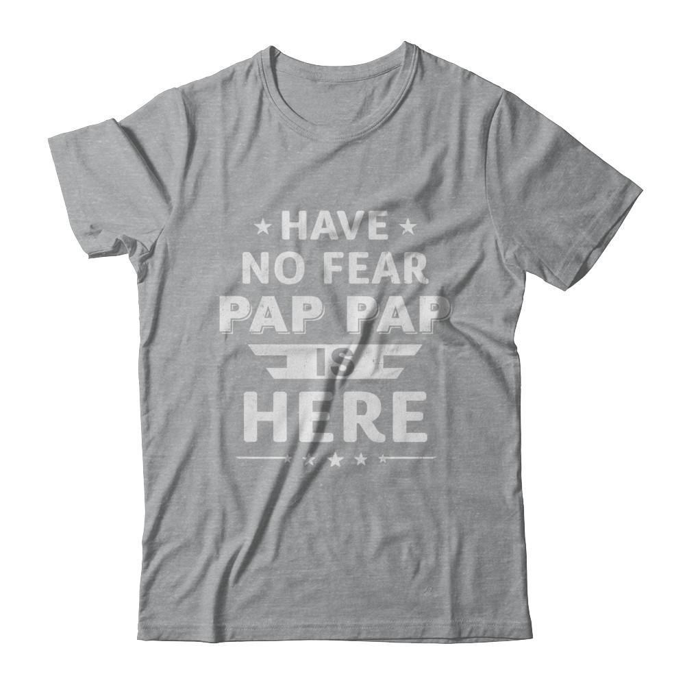 Have No Fear Pap Pap Is Here Father's Day Gift-T-Shirt & Hoodie-Classic T-Shirt-Sport Grey