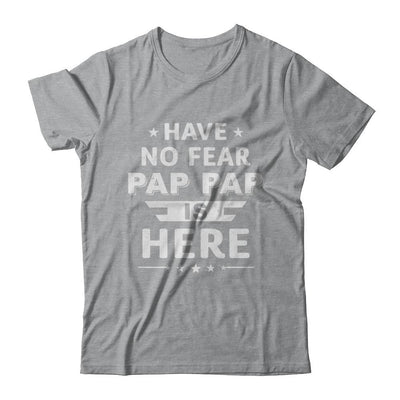 Have No Fear Pap Pap Is Here Father's Day Gift-T-Shirt & Hoodie-Classic T-Shirt-Sport Grey