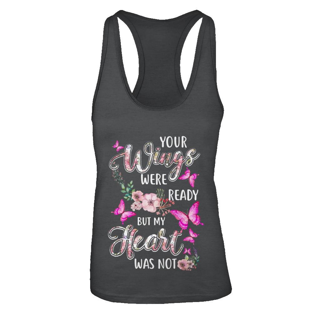 Your Wings Were Ready But My Heart Was Not Butterfly-T-Shirt & Tank Top-Women's Ideal Racerback Tank-Black