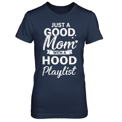 Just A Good Mom With A Hood Playlist Funny Mom-T-Shirt & Hoodie-Women's T-Shirt-Navy