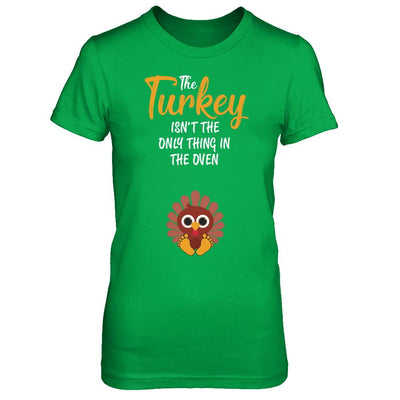 Turkey Isn't The Only Thing In The Oven Pregnancy Mom-T-Shirt & Sweatshirt-Women's T-Shirt-Irish Green
