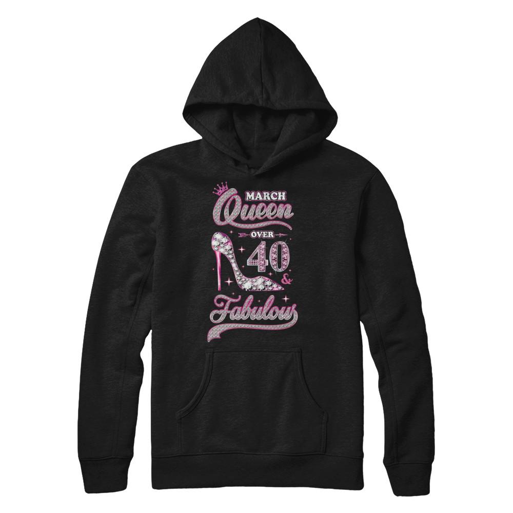 March Queen 40 And Fabulous 1981 40th Years Old Birthday-T-Shirt & Hoodie-Pullover Hoodie-Black