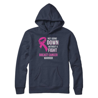 Not Going Down Without A Fight Breast Cancer Warrior-T-Shirt & Hoodie-Pullover Hoodie-Navy