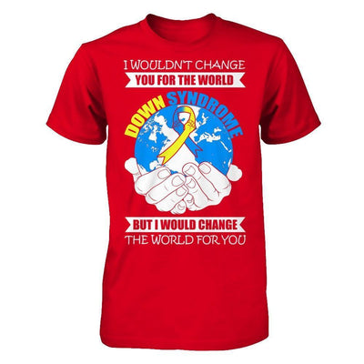 I Would Change The World For You Down Syndrome Awareness-T-Shirt & Hoodie-Premium T-Shirt-Red