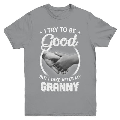 I Try To Be Good But I Take After My Granny Toddler Kids Youth-Youth Shirt-Youth T-Shirt-Sport Grey
