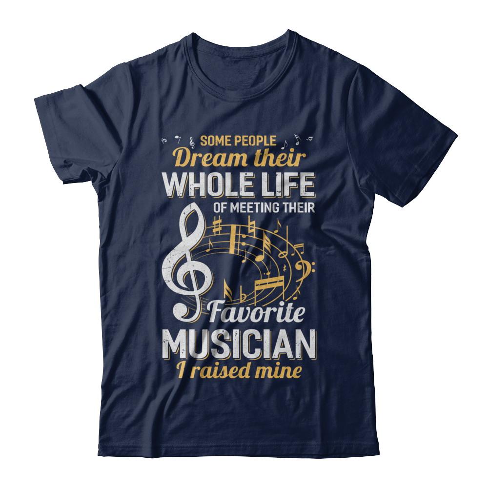Some People Dream Meeting Their Favorite Musician-T-Shirt & Hoodie-Classic T-Shirt-Navy