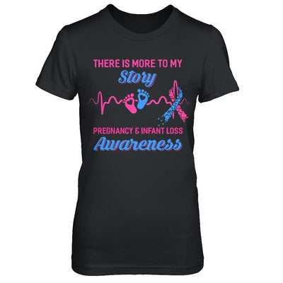Pregnancy Infant Loss Awareness There Is More To My Story-T-Shirt & Hoodie-Women's T-Shirt-Black