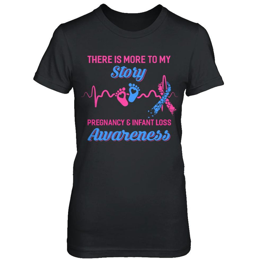 Pregnancy Infant Loss Awareness There Is More To My Story-T-Shirt & Hoodie-Women's T-Shirt-Black