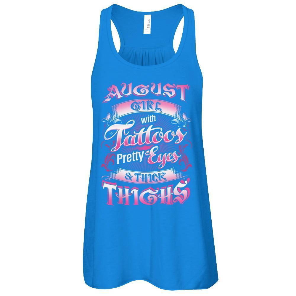 August Girl With Tattoos Pretty Eyes Thick Thighs-T-Shirt & Tank Top-Women's Flowy Racerback Tank-True Royal