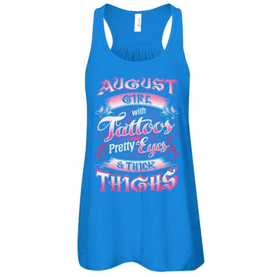 August Girl With Tattoos Pretty Eyes Thick Thighs-T-Shirt & Tank Top-Women's Flowy Racerback Tank-True Royal