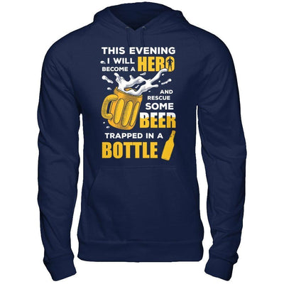 I Will Become A Hero And Rescue Some Beer Trapped In A Bottle-T-Shirt & Hoodie-Pullover Hoodie-Navy