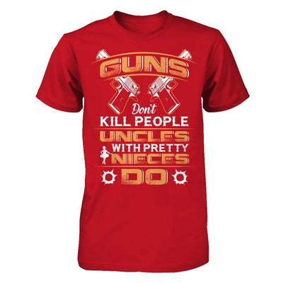 Guns Don't Kill People Uncles With Pretty Nieces Do-T-Shirt & Hoodie-Classic T-Shirt-Red