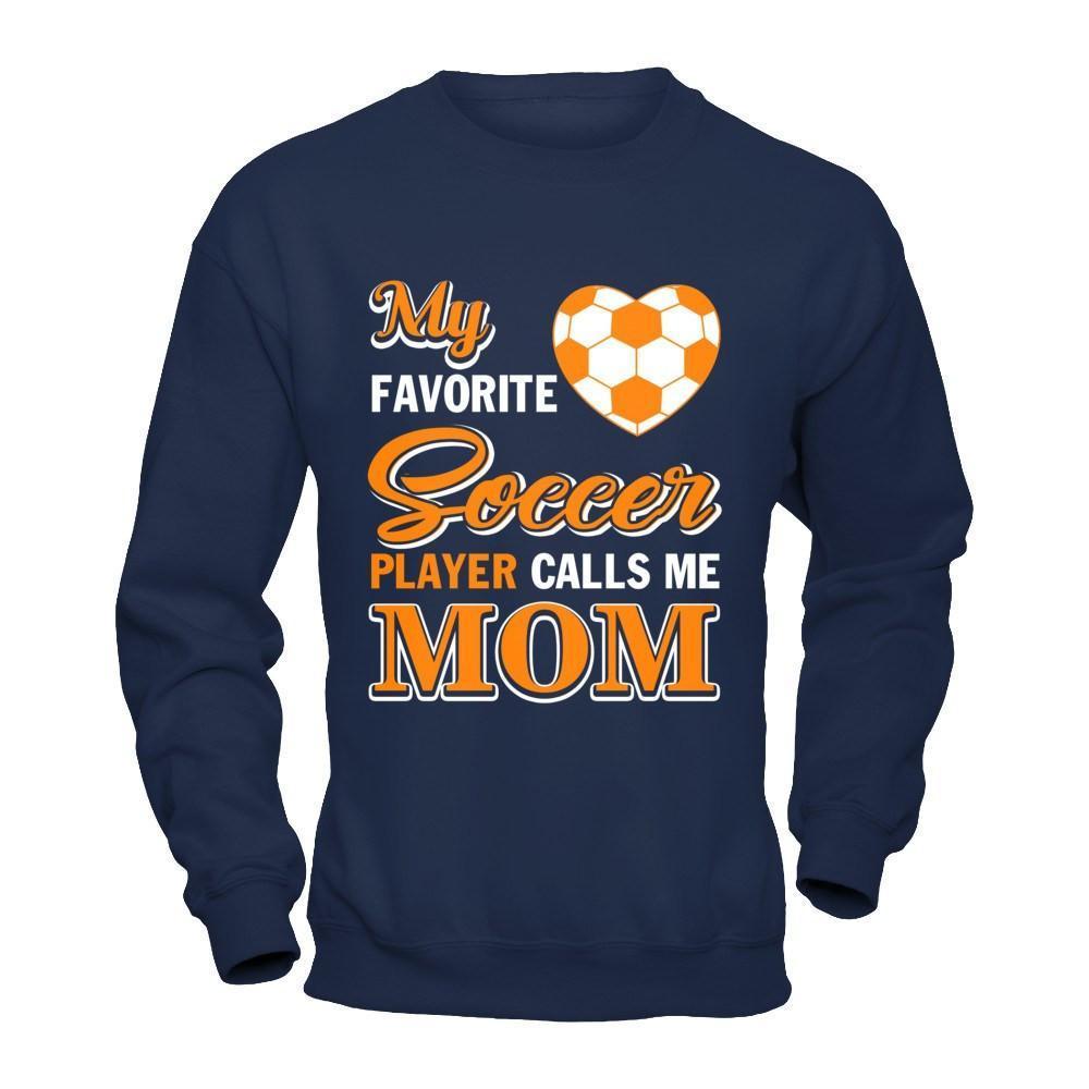 My Favorite Soccer Player Calls Me Mom-T-Shirt & Hoodie-Crewneck Sweatshirt-Navy