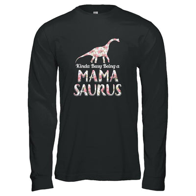 Mama Saurus Dinosaur Kinda Busy Being A Mamasaurus-T-Shirt & Tank Top-Long Sleeve T-Shirt-Black