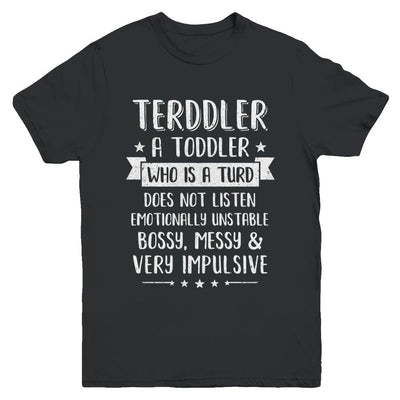 Terddler Who Is A Turd Can Not Listen Toddlers Gift Youth-Youth Shirt-Youth T-Shirt-Black