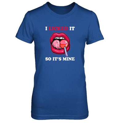 I Licked It So It's Mine-T-Shirt & Tank Top-Women's T-Shirt-Royal