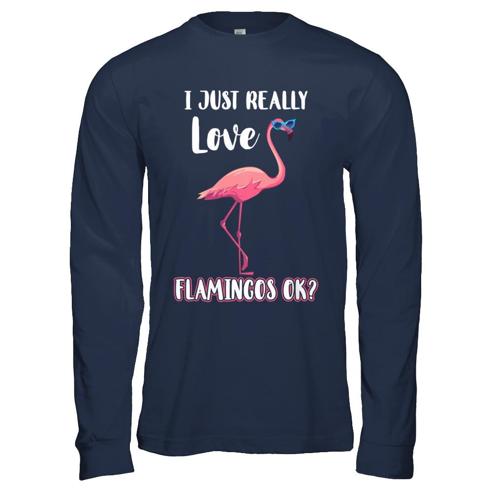 I Just Really Love Flamingos OK-T-Shirt & Hoodie-Long Sleeve T-Shirt-Navy