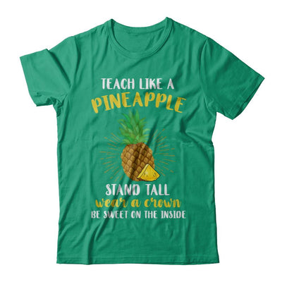 Teach Like A Pineapple Be Sweet On The Inside Teacher-T-Shirt & Hoodie-Classic T-Shirt-Kelly Green