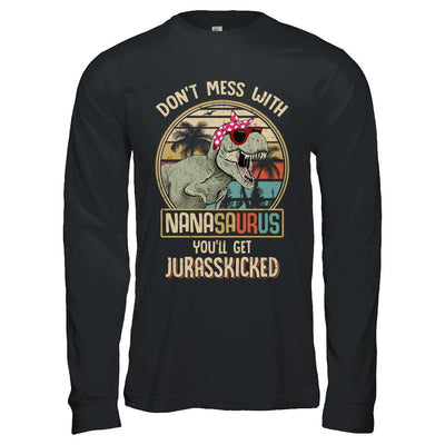 Don't Mess With Nanasaurus You'll Get Jurasskicked-T-Shirt & Hoodie-Long Sleeve T-Shirt-Black