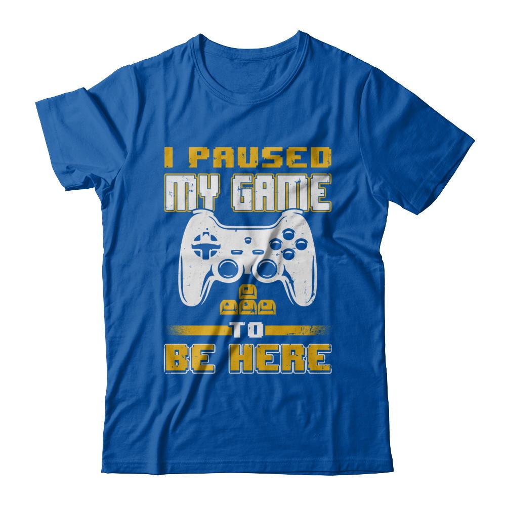 I Paused My Game To Be Here Funny Video Gamer-T-Shirt & Hoodie-Premium T-Shirt-Royal