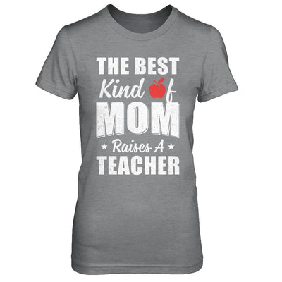 Best Kind Of Mom Raises A Teacher Mothers Day Gift-T-Shirt & Hoodie-Women's T-Shirt-Sport Grey