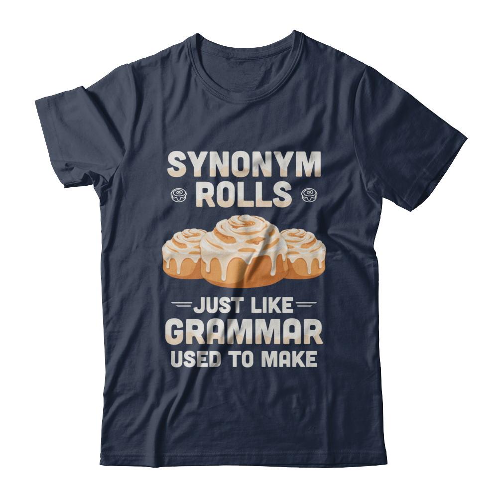 Synonym Rolls Just Like Grammar Used To Make-T-Shirt & Hoodie-Classic T-Shirt-Navy