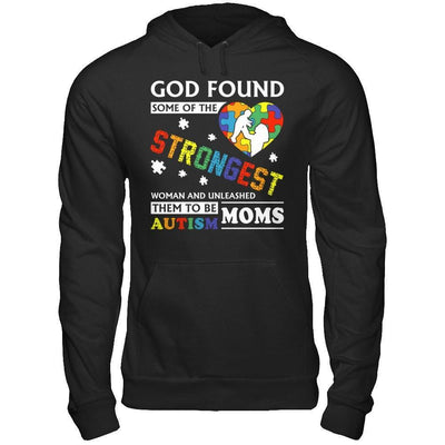 God Found Some Of Strongest Women And Unleashed Them To Me Autism Mom-T-Shirt & Hoodie-Pullover Hoodie-Black