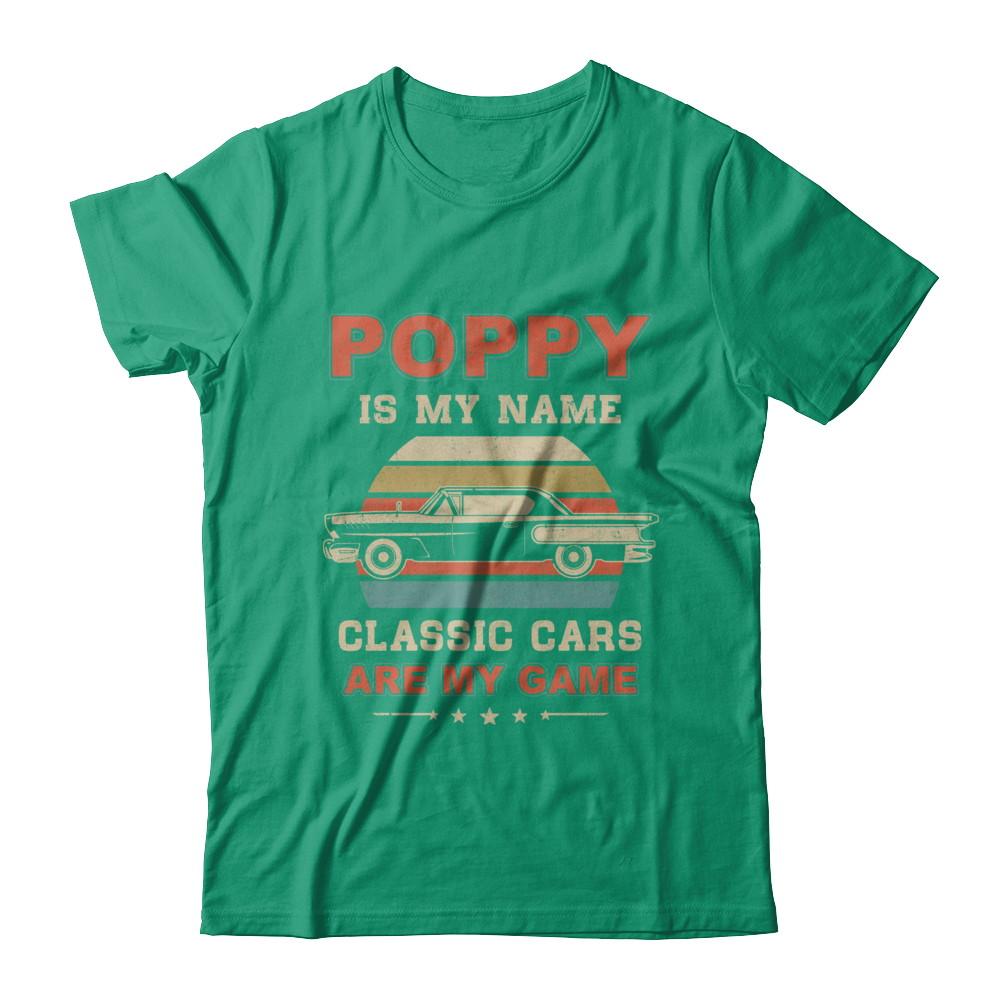 Vintage Poppy Is My Name Class Cars Are My Game Fathers Day-T-Shirt & Hoodie-Classic T-Shirt-Kelly Green