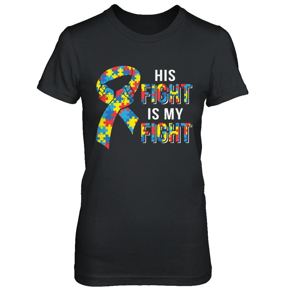 His Fight Is My Fight Autism Awareness