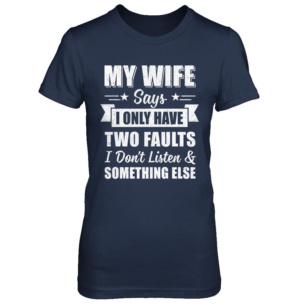 My Wife Says I Only Have Two Faults Funny Husband-T-Shirt & Hoodie-Women's T-Shirt-Navy