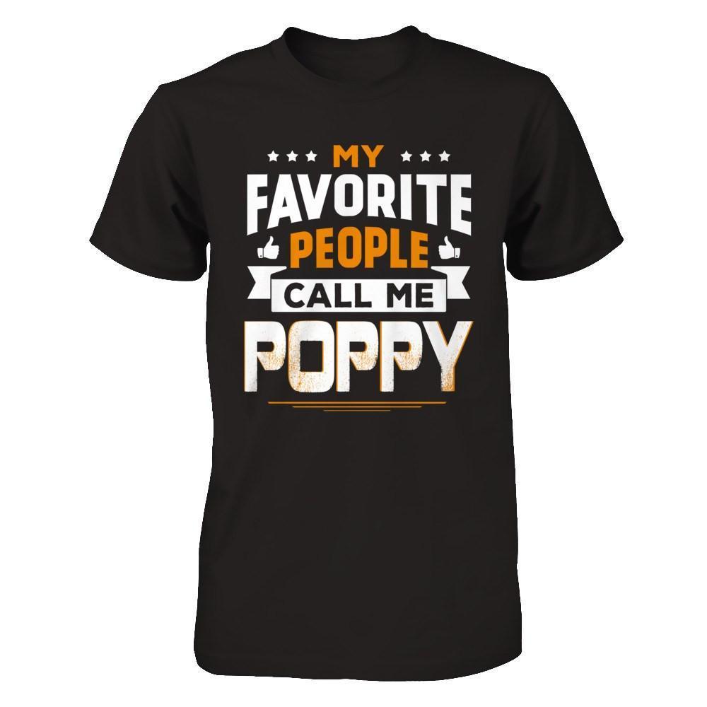 My Favorite People Call Me Poppy-T-Shirt & Hoodie-Classic T-Shirt-Black