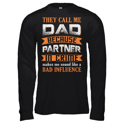 Call Dad Because Partner In Crime Make Bad Influence-T-Shirt & Hoodie-Long Sleeve T-Shirt-Black
