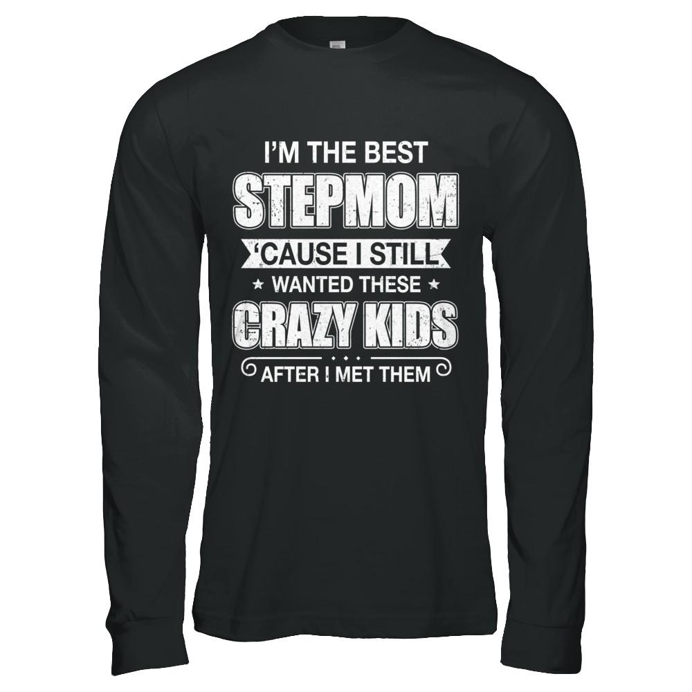 I'm The Best Step Mom Wanted Crazy Kids Mothers Day-T-Shirt & Hoodie-Long Sleeve T-Shirt-Black