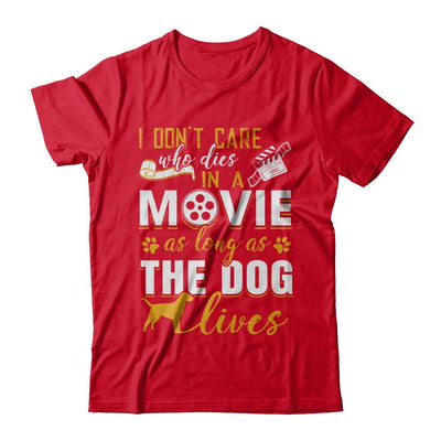 I Don't Care Who Dies In A Movie As Long As The Dog Lives-T-Shirt & Hoodie-Premium T-Shirt-Red