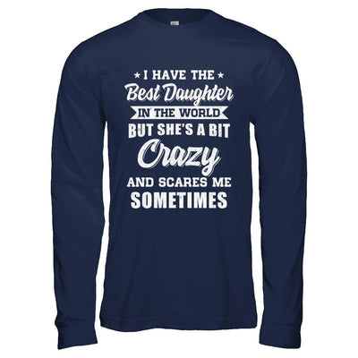 I Have The Best Daughter In The World Dad Fathers Day-T-Shirt & Hoodie-Long Sleeve T-Shirt-Navy